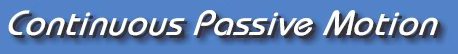 Continuous Passive Motion